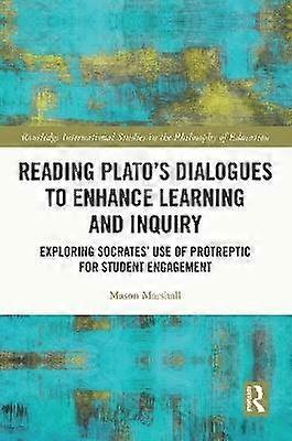 Reading Plato's Dialogues to Enhance Learning and Inquiry