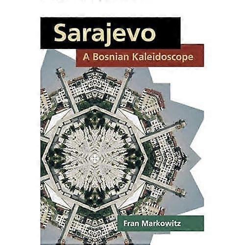 Sarajevo: A Bosnian Kaleidoscope