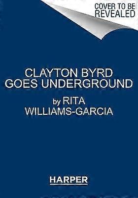 Clayton Byrd Goes Underground