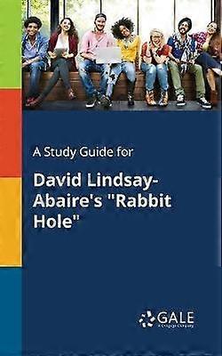 A Study Guide for David LindsayAbaire's Rabbit Hole