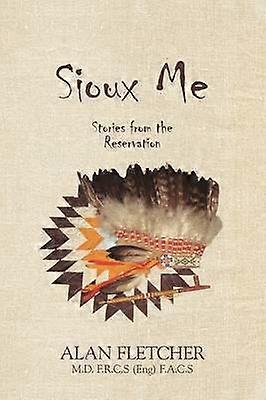 Sioux Me Stories from the Reservation