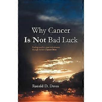 Why Cancer is Not Bad Luck Finding Comfort Grace and Salvation of God Through The Love of Jesus Christ