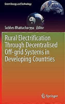 Rural Electrification Through Decentralised Off-grid Systems in Developing Countries