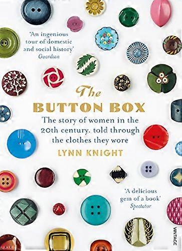 The Button Box: The Story of Women in the 20th Century Told Through the Clothes They Wore