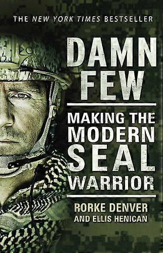 Damn Few: Making the Modern SEAL Warrior