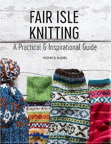 Fair Isle Knitting A Practical & Inspirational Guide