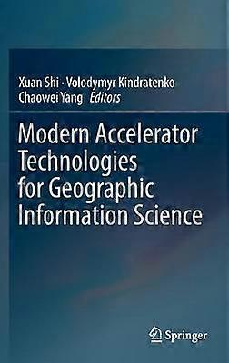 Modern Accelerator Technologies for Geographic Information Science