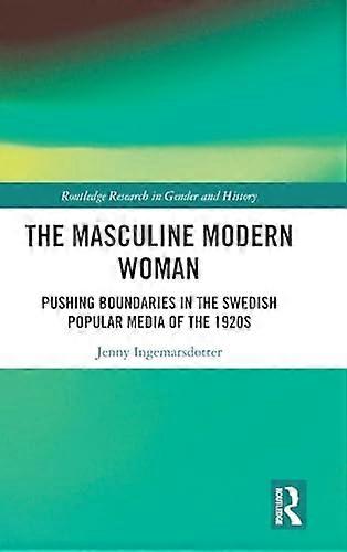 The Masculine Modern Woman: Pushing Boundaries in the Swedish Popular Media of the 1920s