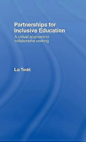 Partnerships for Inclusive Education: A Critical Approach to Collaborative Working