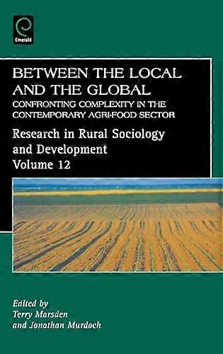 Between the Local and the Global: Confronting Complexity in the Contemporary Agri Food Sector