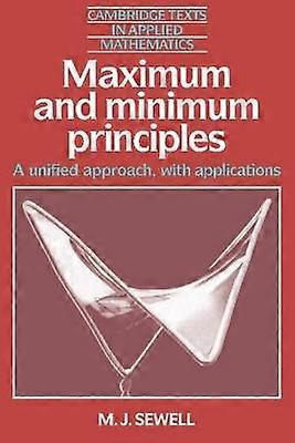 Maximum and Minimum Principles A Unified Approach with Applications 1 Cambridge Texts in Applied Mathematics Series Number 1