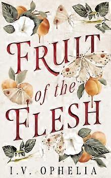 Frucht des Fleisches - I.V. Ophelia