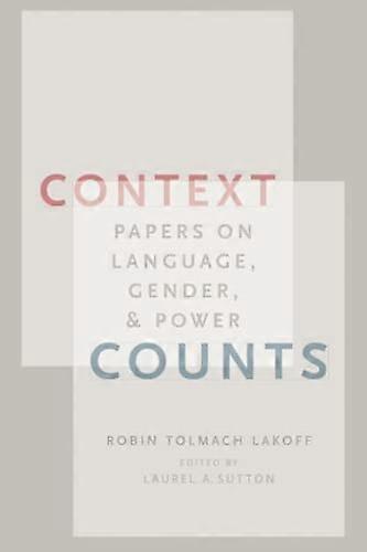 Context Counts: Papers on Language, Gender, and Power