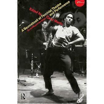 A Sourcebook on Feminist Theatre: On and Beyond the Stage (Worlds of Performance)