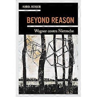 Voorbij de rede : Wagner contra Nietzsche
