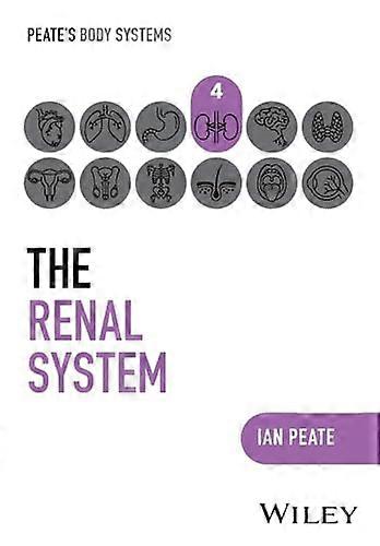 The Renal System (Peate's Body Systems)