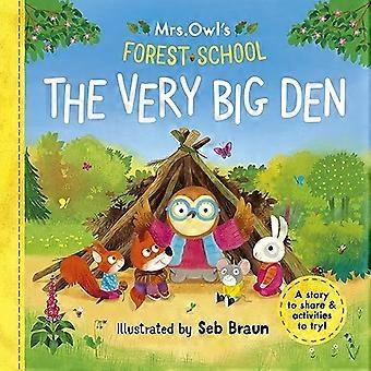 Mrs Owl's Forest School: The Very Big Den: En berättelse att dela med sig av och aktiviteter att prova (Mrs Owl's Forest School)