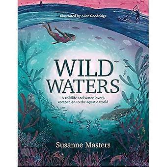 Wild Waters: En djurlivs- och vattenälskares följeslagare till vattenvärlden