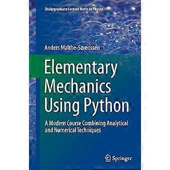 Meccanica elementare con Python: un corso moderno che combina tecniche analitiche e numeriche (Dispense delle lezioni universitarie in Fisica)