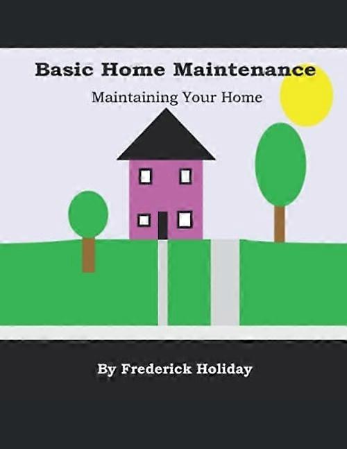 Basic Home Maintenance: Maintaining Your Home