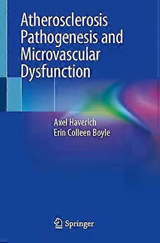 Atherosclerosis Pathogenesis And Microvascular Dysfunction - Axel Haverich
