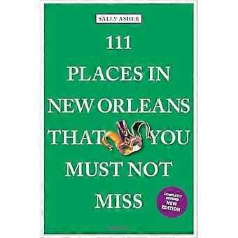 111 Orte in New Orleans, die Sie nicht verpassen dürfen