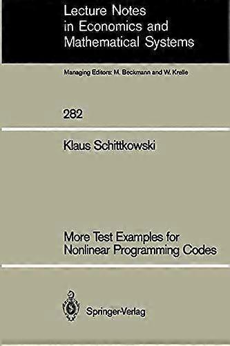 More test examples for nonlinear programming codes lecture notes in economics and mathematical systems, 282