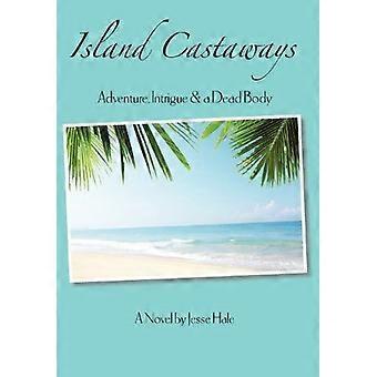 Island castaways, a tale of adventure, intrigue, a dead body