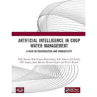Artificial Intelligence in Crop Water Management A Path to Conservation and Productivity