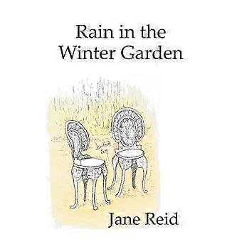 Rain In The Winter Garden - Jane Reid