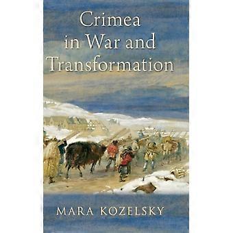 Crimeia em Guerra e Transformação - Mara Kozelsky - Capa Dura - Livro em Inglês - História