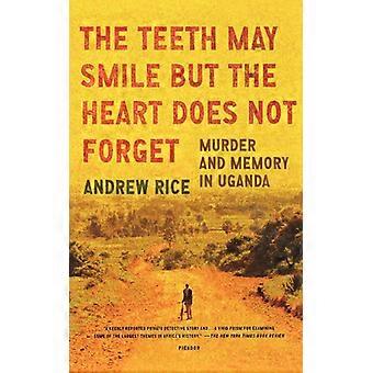 Os dentes podem sorrir, mas o coração não esquece: Assassinato e memória em Uganda - Andrew Rice - Brochura - Livro em inglês - História