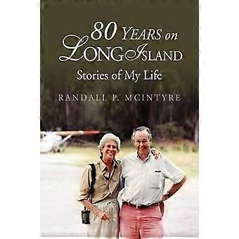 80 Years on Long Island Stories of My Life