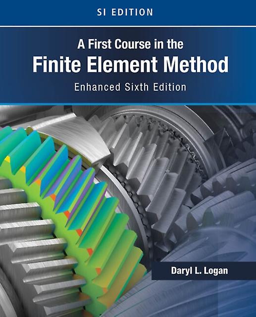 A First Course In The Finite Element Method Enhanced Edition Si Version by Logan & Daryl University of Wisconsin & Platteville Paperback