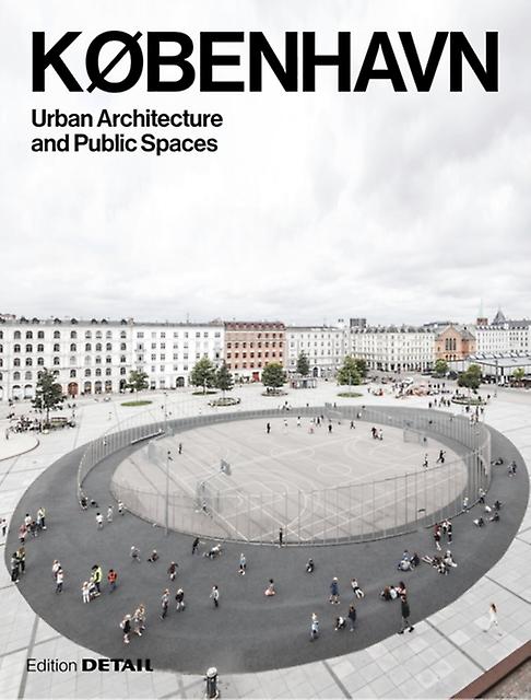 Kbenhavn. Urban Architecture And Public Spaces by Jakob Schoof Paperback Book