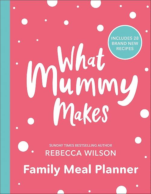 What Mummy Makes Family Meal Planner by Rebecca Wilson Paperback