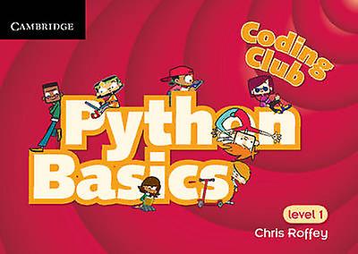 Coding Club Python Basics Level 1 by Chris Roffey Paperback
