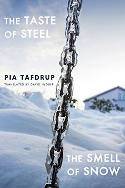 The Taste Of Steel The Smell Of Snow by Pia Tafdrup Paperback