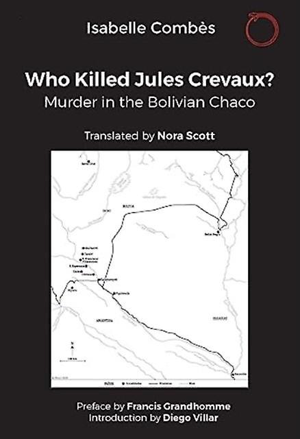 Who Killed Jules Crevaux - Isabelle Combes - Archaeology - HAU Society Of Ethnographic Theory - Paperback