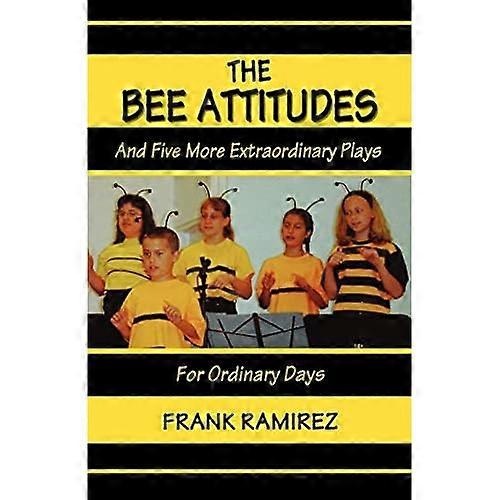 The Bee Attitudes: and Five more Extraordinary Plays