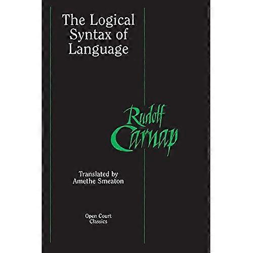 The Logical Syntax of Language (Open Court Classics)
