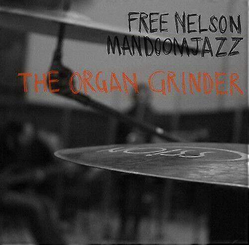 Free Nelson Mandoomjazz The Organ Grinder CD (2016) NEW