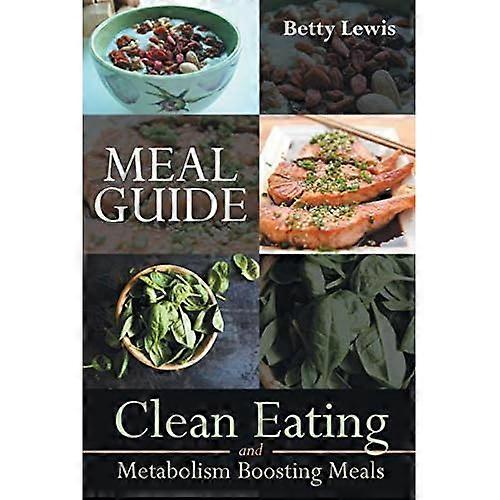 Meal Guide: Clean Eating and Metabolism Boosting Meals