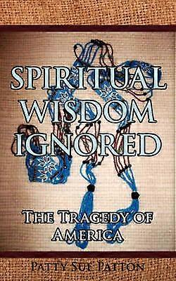 Spiritual Wisdom Ignored