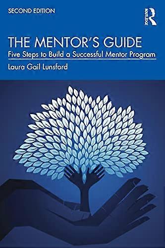 The Mentors Guide: Five Steps to Build a Successful Mentor Program
