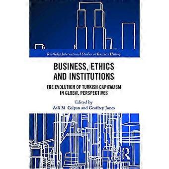 Business Ethics and Institutions The Evolution of Turkish Capitalism in Global Perspectives