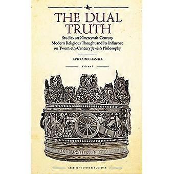 The Dual Truth Volumes I & II Studies on Nineteenth Century Modern Religious Thought and Its Influence on Twentieth Century Jewish Philosophy