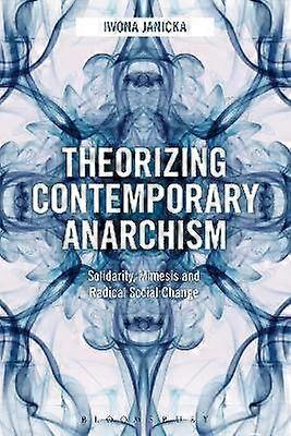Theorizing Contemporary Anarchism