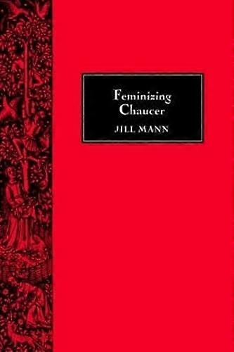 Feminizing Chaucer (Chaucer studier)