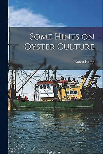 Some Hints on Oyster Culture [microform]
